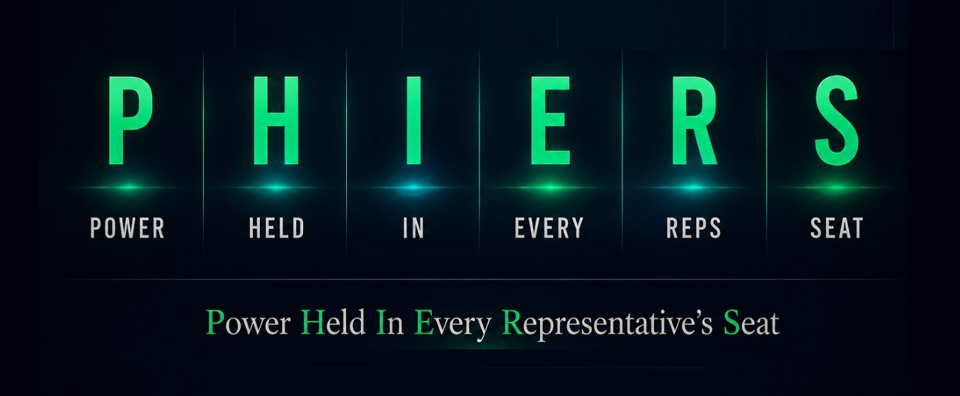 PHIERS — Power Held In Every Representative's Seat. Reps = Representatives. Pronounced fires.