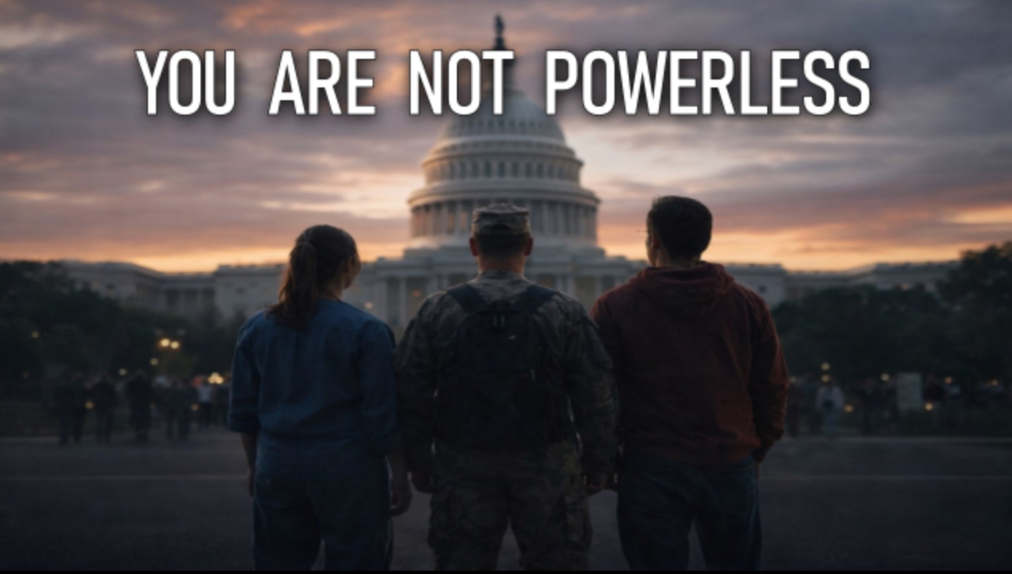 You Are Not Powerless. Three people face the United States Capitol.